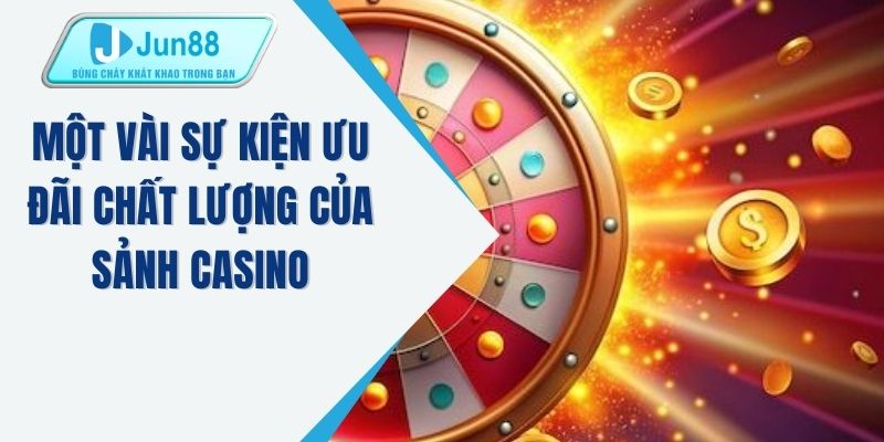 Một vài sự kiện ưu đãi chất lượng của sảnh casino
